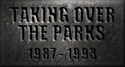 Taking Over the Parks 1987-1993