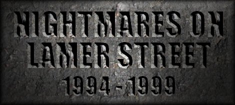 Nightmares on Lamer Street 1994-1999